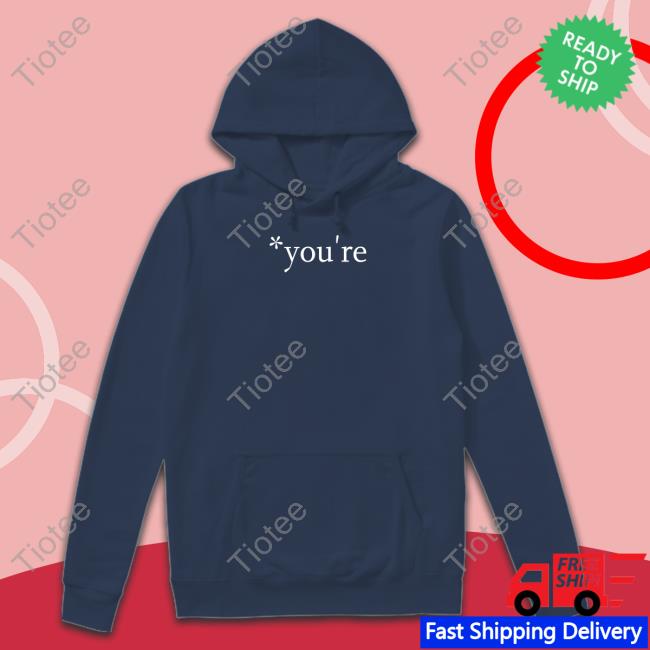 You're Shirts The Hoarse Whisperer You're Shirts