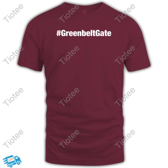 Official #Greenbeltgate Shirts