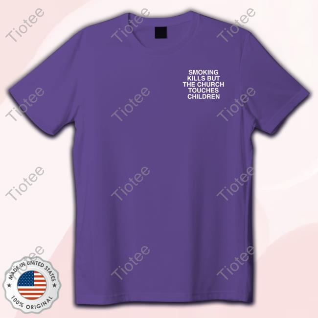 Assholes Live Forever Smoking Kills But The Church Touches Children Long Sleeve Tee