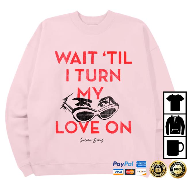 Official Selena Gomez Merch Store Selena Gomez Turn My Love On Crew neck Selena Gomez Apparel Clothing Shop SelenaGomez