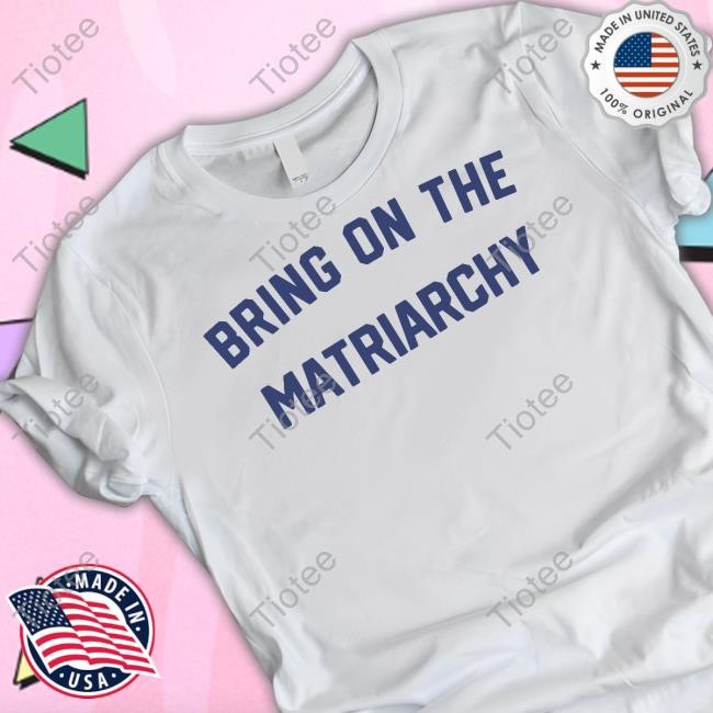 The Bitter Southerner Bring On The Matriarchy '24 Shirts