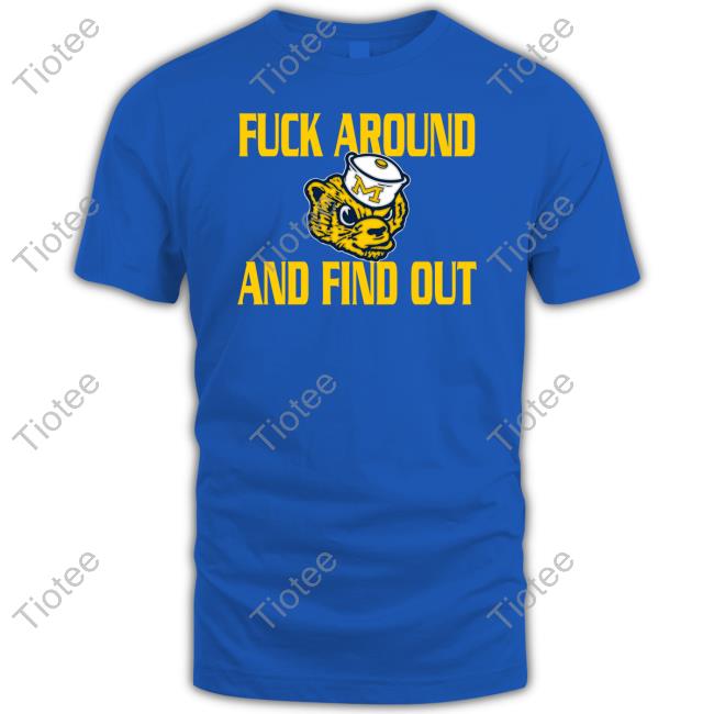 Michigan Wolverines Fuck Around And Find Out Sweatshirt