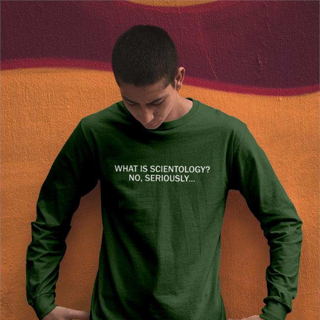 What Is Scientology No Seriously Shirt