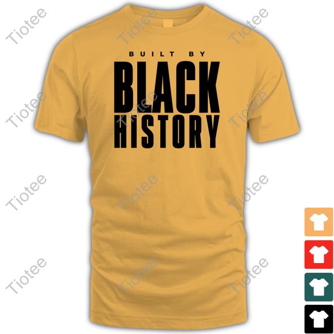 Built By Black History Tee Shirt