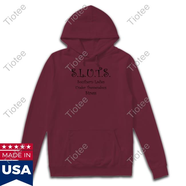 Sluts Southern Ladies Under Tremendous Stress Tee