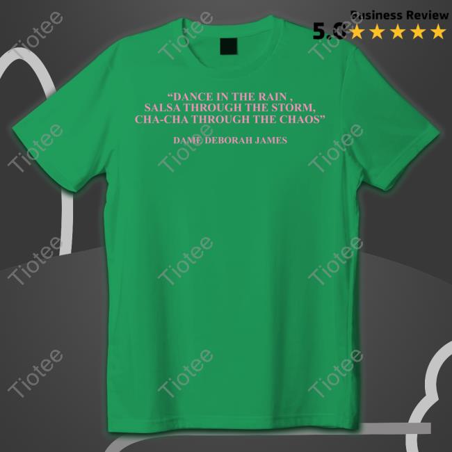 Lorraine Dance In The Rain Salsa Through The Storm Cha-Cha Through The Chaos Dame Deborah James Shirt