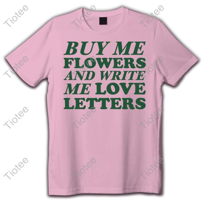 Ohkay Buy Me Flowers And Write Me Love Letters Hoodie