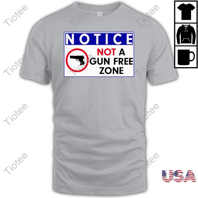 Notice Not A Gun Free Zone Tee Shirt
