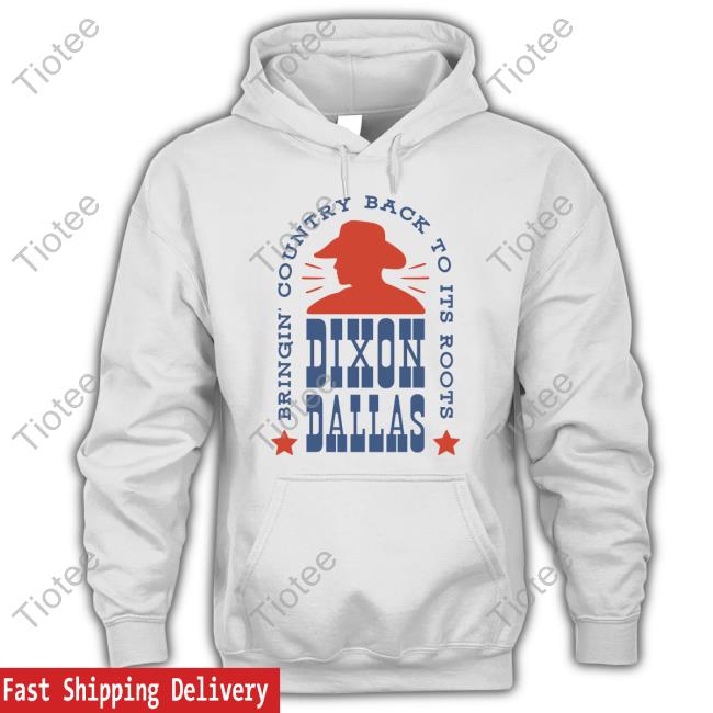 Official Dixon Dallas Merch Cowboy Bringing Country Back To Its Roots Hoodie