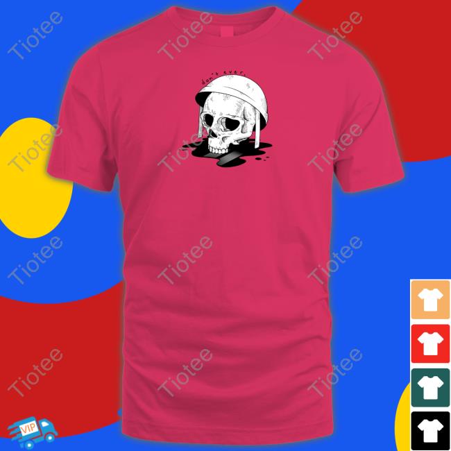 Don’T Ever Shirts