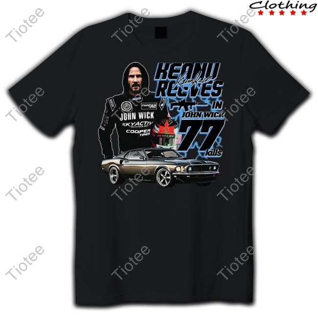 Keanu Reeves In John Wick 77 Kills Shirt