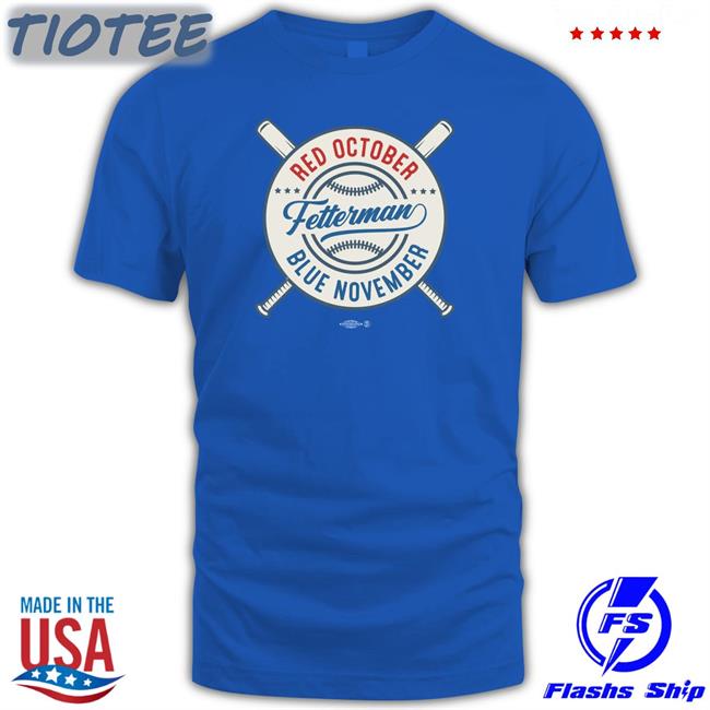 John Fetterman Store Fetterman Red October Blue November Tee