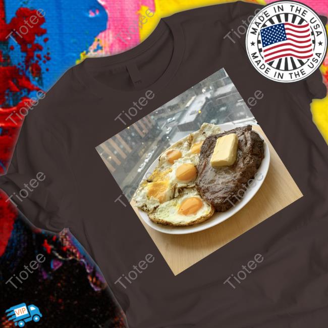 Steak, Eggs, And Butter Tee Shirt