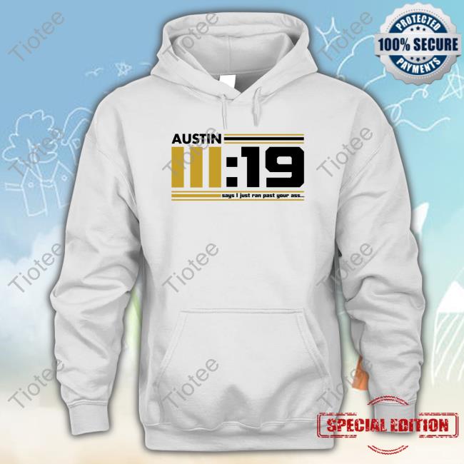 Austin III:19 Says I Just Ran Past Your Ass White Tee