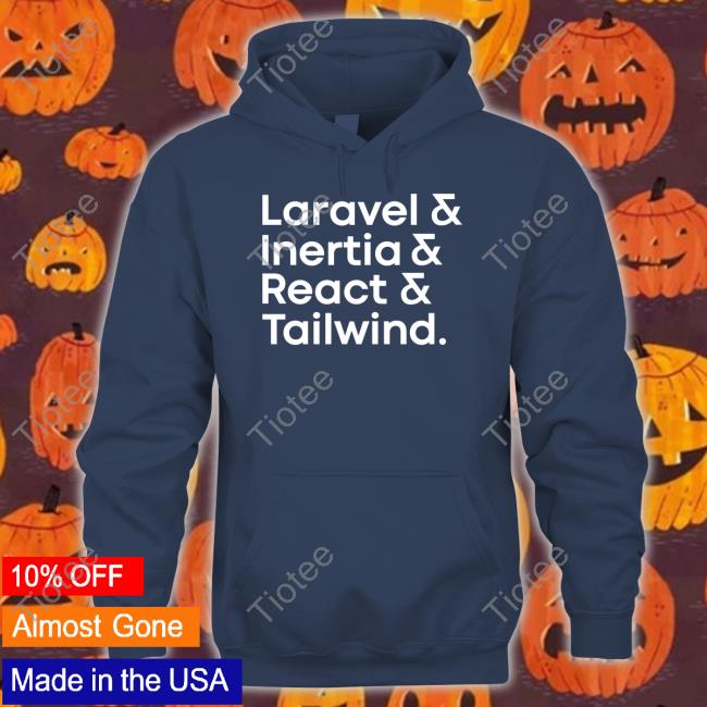 Official Laravel & Inertia & React & Tailwind Shirt Taylor Otwell