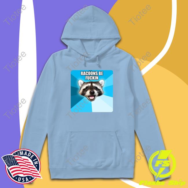 Lame Pun Coon Racoons Be Fuckin T Shirt Lillardsquaid