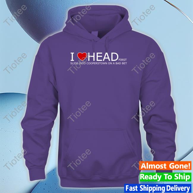 I Love Head Slide Into Cooperstown On A Bad Bet Hoodie