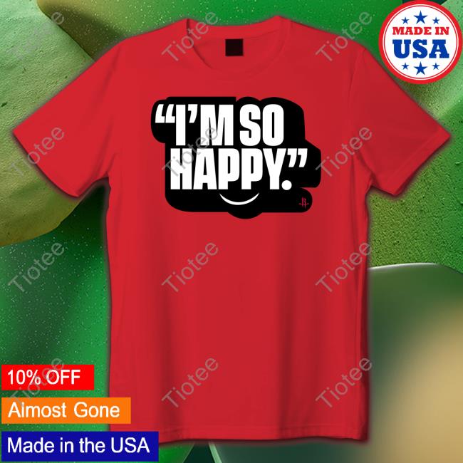 I'm So Happy Rockets Tee Shirt