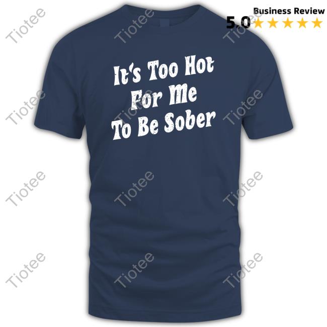 Official Bunker Branding Merch Too Hot To Be Sober Shirt
