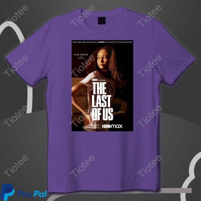 Thelastofushbo The Last Of Us Nico Parker Is Sarah T Shirts Tlounaccxp