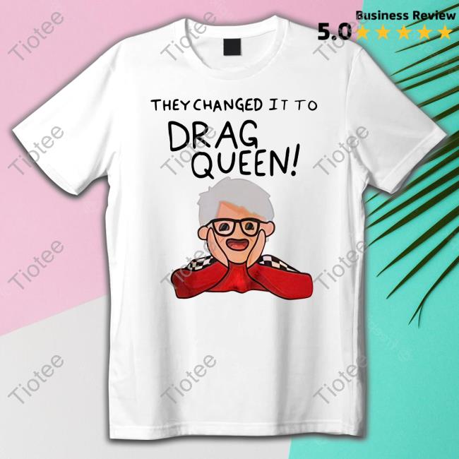 Haters Roast Uk Merch They Changed It To Drag Queen Long Sleeve T Shirt Trinity The Tuck
