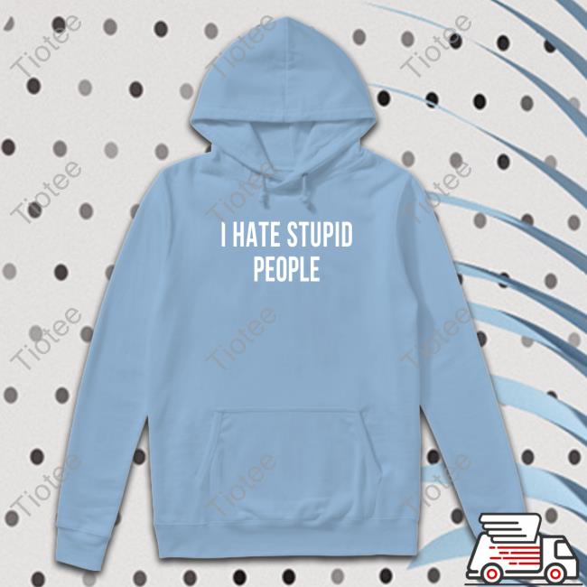 Jack Igoe Merch I Hate Stupid People T Shirts Jackigoetv