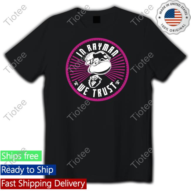 Official In Rayman We Trust Shirt David Menkin