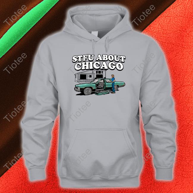 Stfu About Chicago Auto Wreckers Hoodies