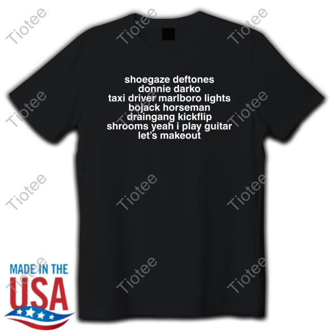 Bladee Shoegaze Deftones Donnie Darko Taxi Driver Marlboro Lights Bojack Horseman Draingang Kickflip Shrooms Yeah I Play Guitar Let's Makeout Tee Shirt Underground Sound