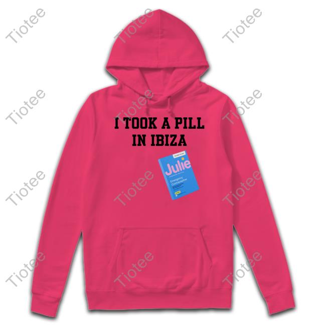 Ogbff Merch I Took A Pill In Ibiza Julie Emergency Contraceptive New Shirt