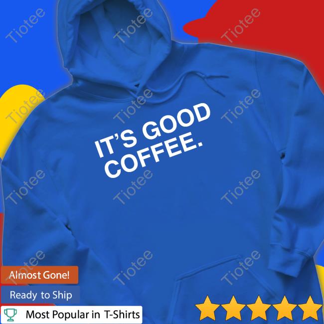 Obvious Big Cat It's Good Coffee T Shirt