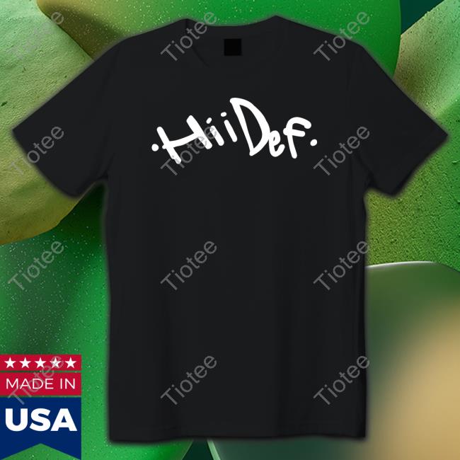 Hii Def Shirt