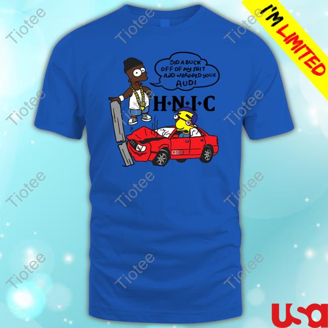 For All To Envy Dick A Buck Off Of My Shit And Wrapped Your Audi Tee