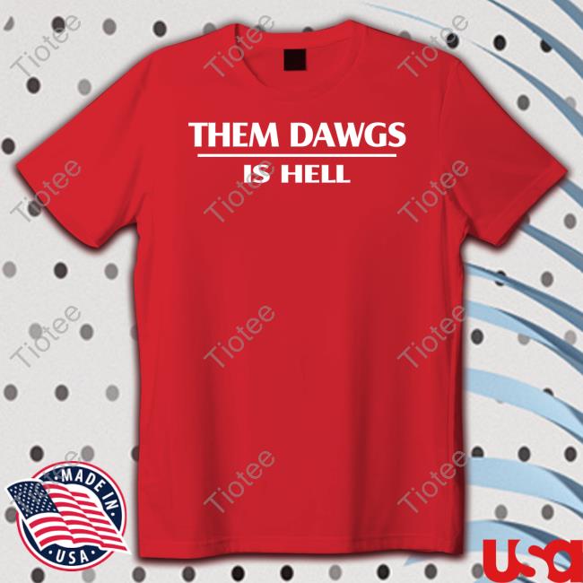 Them Dawgs Is Hell Sweatshirt