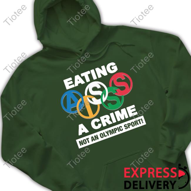 Eating Ass Is A Crime Not An Olympic Sport Shirt