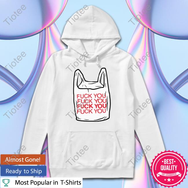 The Good Shirts Shop Fuck You Bag T Shirt Shirts That Go Hard