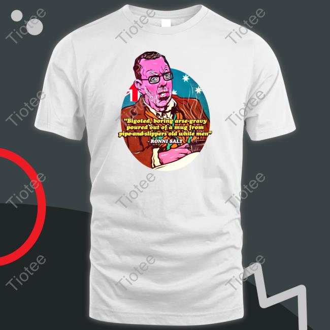 Nordacious Shop Bigoted Boring Arse-Gravy Poured Out Of A Mug From Pipe-And- Slippers Old White Men Tee Ronni Salt