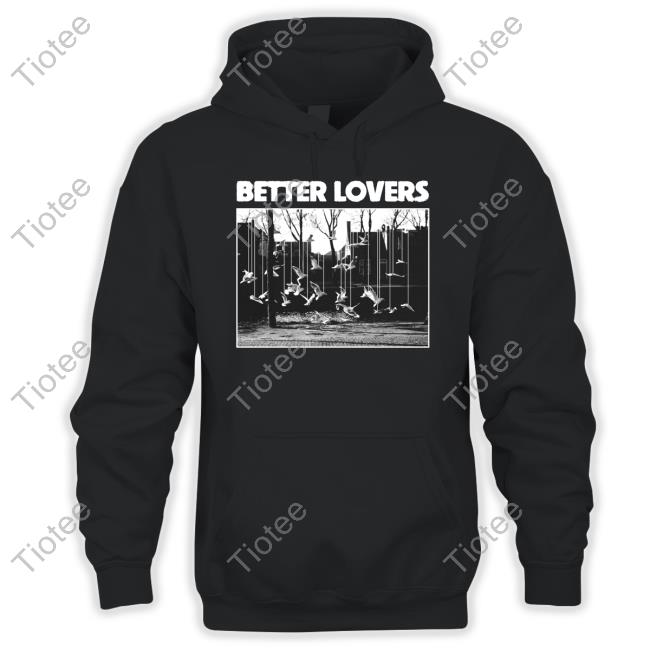 Official Better Lovers Merch Better Lovers Birds T Shirts Godmademeananimal