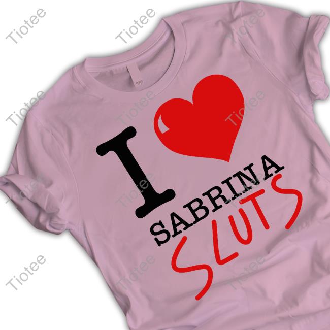 I Love Sabrina Sluts Sweatshirt Sabrina Carpenter Tour 2023