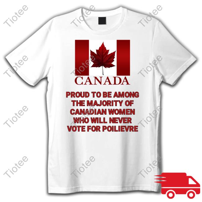 Canada Proud To Be Among The Majority Of Canadian Women T Shirt