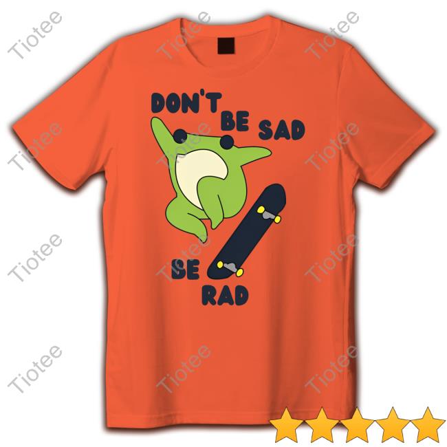 Gotfunny Store Frog Don't Be Sad Be Rad Long Sleeve T Shirt