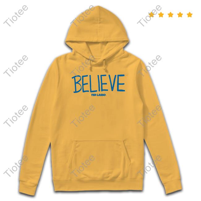 Official Ted Lasso Believe Shirts