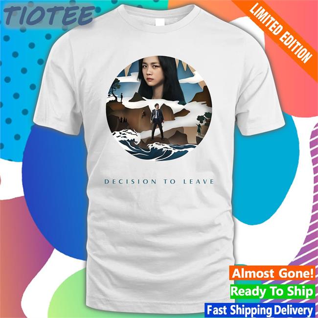 Decision To Leave T Shirt Dunkwun