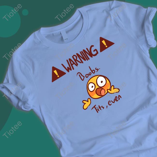 Warning Boobs Tits Even Long Sleeve Tee Shirt