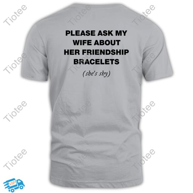 Please Ask My Wife About Her Friendship Bracelets (She's Shy) Sweatshirt