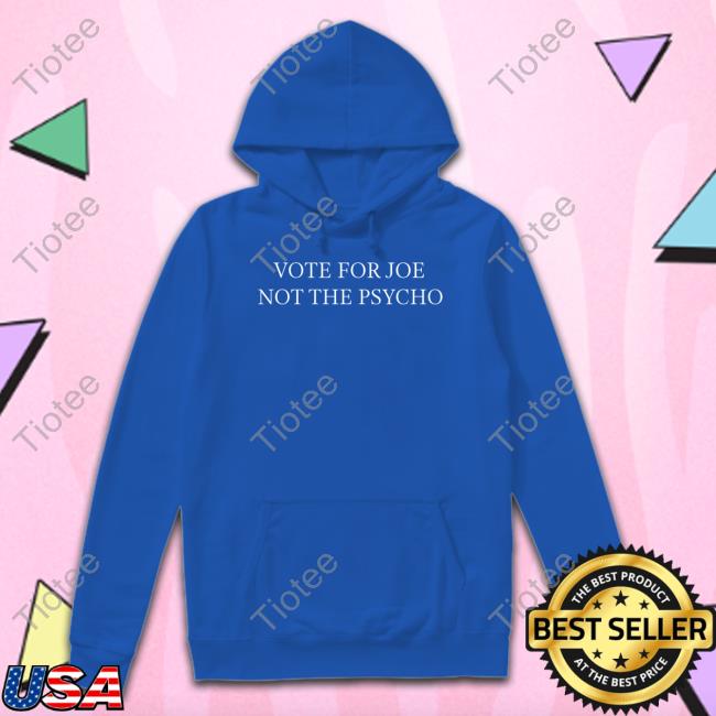 George Conway Vote For Joe Not The Psycho New Shirt