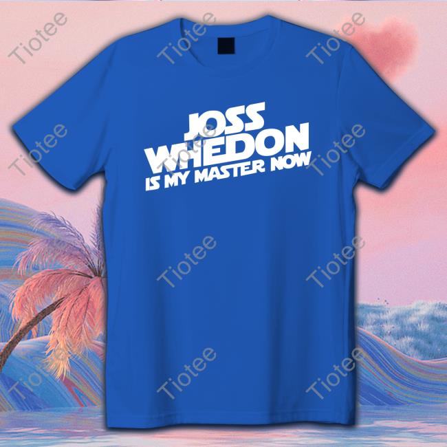 Joss Whedon Is My Master Now T-Shirt KrisWolfheart