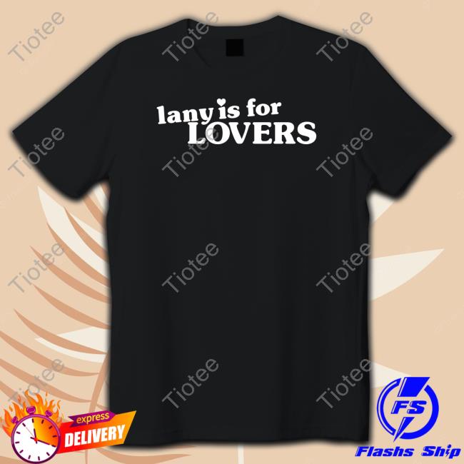 Lany Merch Lany Is For Lovers Tee Shirt
