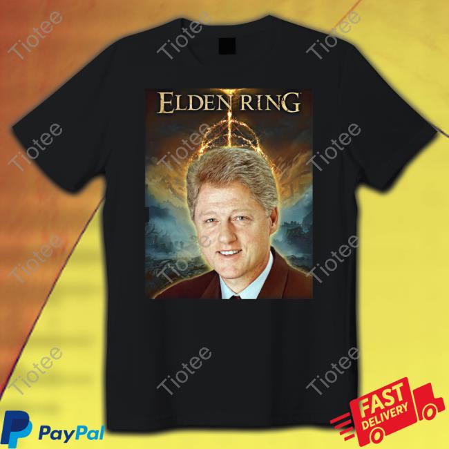Elden Ring Shirts Bill Clinton