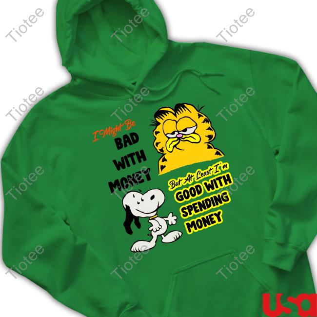 Bosssdog I Might Be Bad With Money But At Least I'm Good With Spending Money Hoodie Bosssdog I Might Be Bad With Money But At Least I'm Good With Spending Money Hoodie